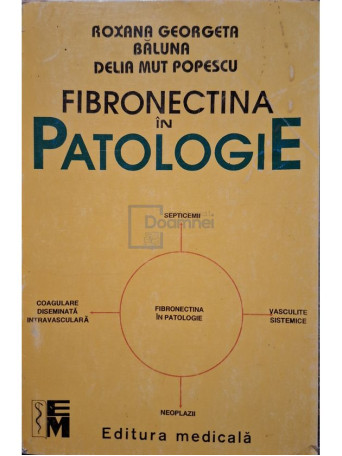 Roxana Georgeta Baluna - Fibronectina in patologie - 1995 - Brosata