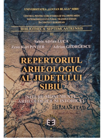 Sabin Adrian Luca - Repertoriul arheologic al judetului Sibiu - 2003 - Brosata