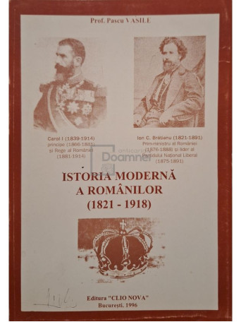 Pascu Vasile - Istoria moderna a romanilor 1821-1918 - 1996 - Brosata