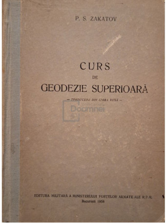 P. S. Zakatov - Curs de geodezie superioara - 1958 - Cartonata