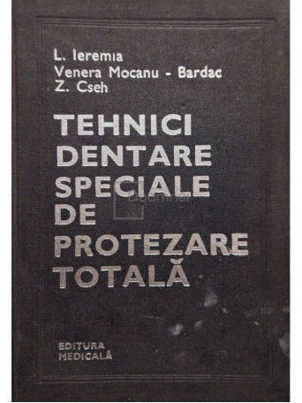 L. Ieremia - Tehnici dentare speciale de protezare totala - 1981 - Cartonata