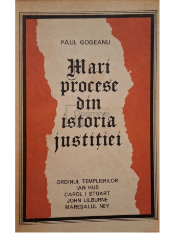 Paul Gogeanu - Mari procese din istoria justitiei - 1973 - Brosata