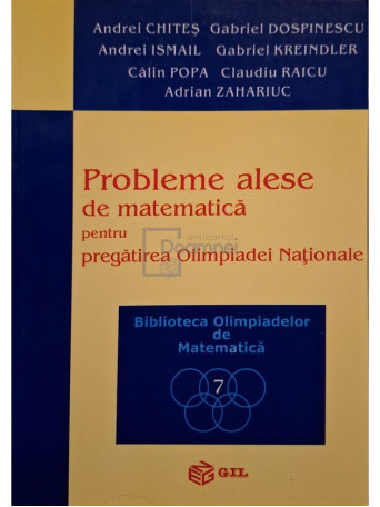 Andrei Chites - Probleme alese de matematica pentru pregatirea olimpiadei nationale - 2003 - Brosata