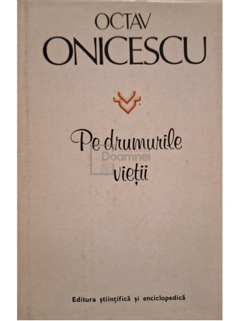 Octav Onicescu - Pe drumurile vietii - 1981 - Cartonata