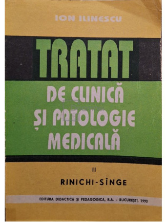 Ion Ilinescu - Tratat de clinica si patologie medicala, vol. 2 - 1993 - Brosata