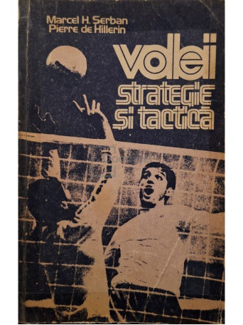 Marcel H. Serban - Volei - Strategie si tactica - 1984 - Brosata