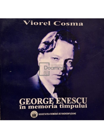 Viorel Cosma - George Enescu in memoria timpului - 2003 - Brosata