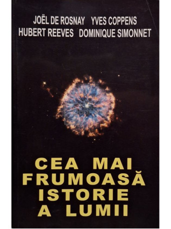 Joel De Rosnay - Cea mai frumoasa istorie a lumii - 2005 - Brosata