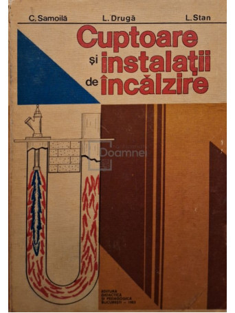 C. Samoila - Cuptoare si instalatii de incalzire - 1983 - Cartonata