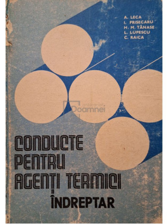 A. Leca - Conducte pentru agenti termici, indreptar (cotor lipsa) - 1986 - Cartonata