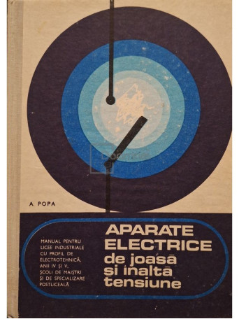 A. Popa - Aparate electrice de joasa si inalta tensiune - 1977 - Cartonata