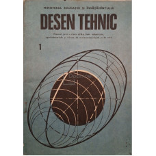 Desen tehnic - Manual pentru clasa a IX-a licee insutriale, agroindustriale si silvice de matematica-fizica si de arta, vol. 1