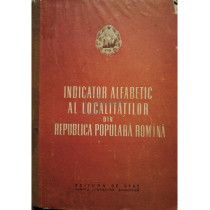 Indicator alfabetic al localitatilor din Republica Populara Romana (include hartile)