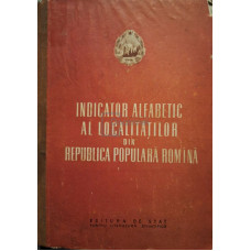 Indicator alfabetic al localitatilor din Republica Populara Romana (include hartile)