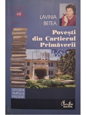 Lavinia Betea - Povesti din Cartierul Primaverii - 2010 - Brosata