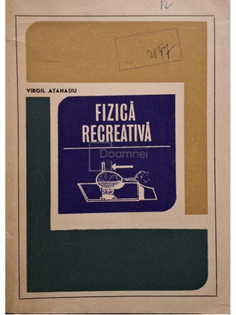 Virgil Atanasiu - Fizica recreativa - 1970 - Brosata