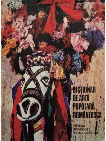 Georgeta Stoica - Dictionar de arta populara romaneasca - 1985 - Cartonata