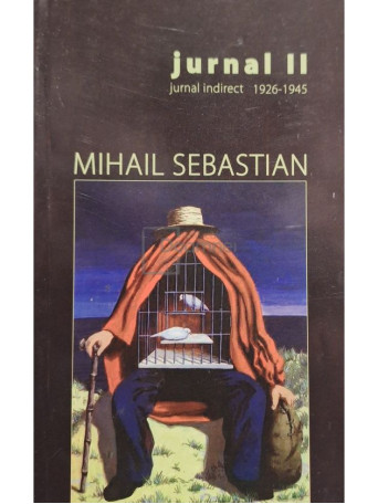 Mihail Sebastian - Jurnal II - Jurnal indirect 1926-1945 - 2006 - Brosata