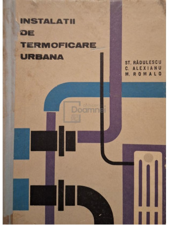 Stefan Radulescu - Instalatii de termoficare urbana - 1965 - Cartonata