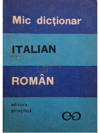 Alexandru Balaci - Mic dictionar italian-roman - 1969 - Brosata