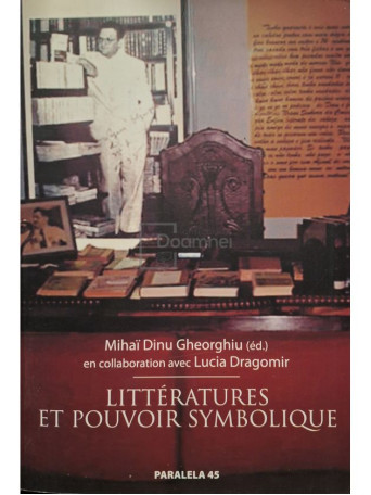 Mihai Dinu Gheorghiu (ed.) - Litteratures et pouvoir symbolique - 2005 - Brosata