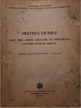 Instructiunile date prin ordine circulare de directiunea contributiunilor directe - 1936 - Brosata