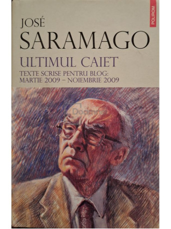 Jose Saramago - Ultimul caiet - 2011 - Cartonata