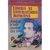 Limba si literatura romana - Antologie de texte comentate clasa a VIII-a