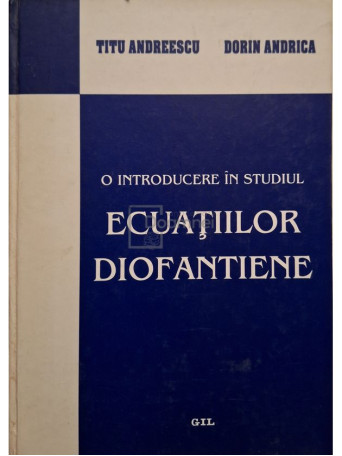 Titu Andreescu - O introducere in studiul ecuatiilor diofantiene - 2002 - Cartonata