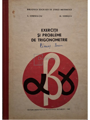 C. Ionescu-Tiu - Exercitii si probleme de trigonometrie - 1969 - Cartonata