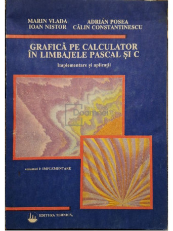 Marin Vlada - Grafica pe calculator in limbajele Pascal si C, vol. 1 - Implementare - 1992 - Brosata