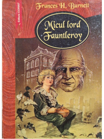 Frances Hodgson Burnett - Micul lord Fauntleroy - 1998 - Brosata