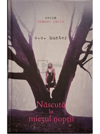 C. C. Hunter - Shadow falls, vol. 1 - Nascuta la miezul noptii - 2012 - Cartonata