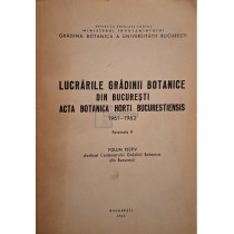 Lucrarile Gradinii Botanice din Bucuresti - Acta botanica horti bucurestiensis 1961-1962, fascicola II