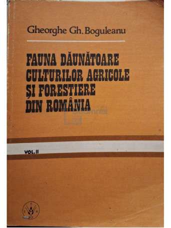 Gheorghe Gh. Boguleanu - Fauna daunatoare culturilor agricole si forestiere din Romania, vol. II - 1994 - Brosata