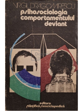 Virgil Dragomirescu - Psihosociologia comportamentului deviant - 1976 - Brosata