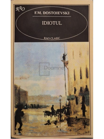 F. M. Dostoievski - Idiotul - 1996 - Brosata