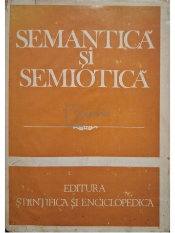 I. Coteanu - Semantica si semiotica - 1981 - Cartonata