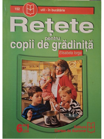 Elisabeta Iorga - Retete pentru copii de gradinita - Brosata