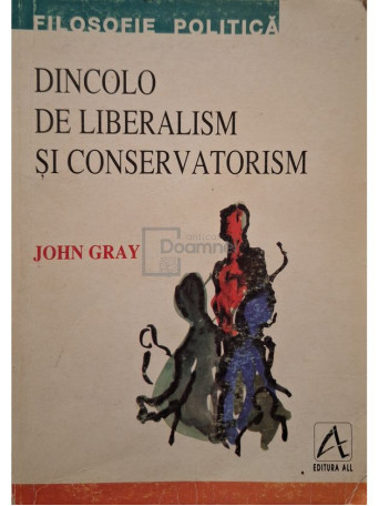 John Gray - Dincolo de liberalism si conservatorism (halouri de apa) - 1998 - Brosata