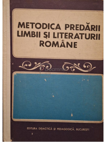 I. D. Laudat - Metodica predarii limbii si literaturii romane - 1973 - Cartonata