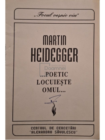 Martin Heidegger - ...poetic locuieste omul... - 1994 - Brosata