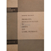 Problema intelectualului in opera lui Camil Petrescu