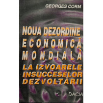 Noua dezordine economica mondiala la izvoarele insucceselor dezvoltari