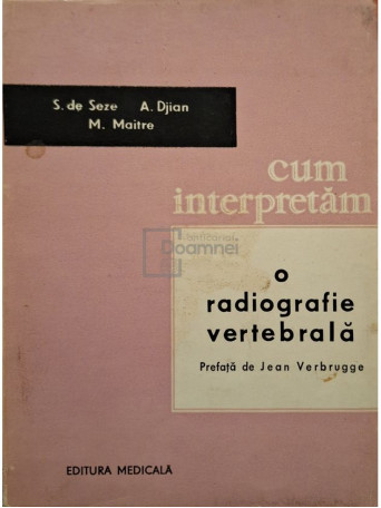 S. de Seze - Cum interpretam o radiografie vertebrala - 1965 - Brosata