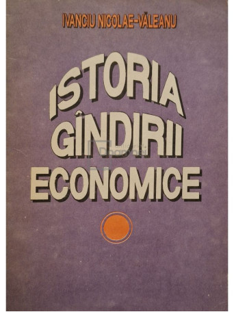 Ivanciu Nicolae-Valeanu - Istoria gandirii economice - 1992 - Brosata