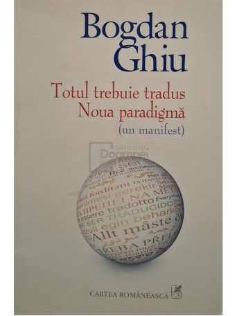 Bogdan Ghiu - Totul trebuie tradus. Noua paradigma - 2015 - Brosata