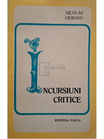 Nicolae Ciobanu - Incursiuni critice (semnata) - 1975 - Brosata