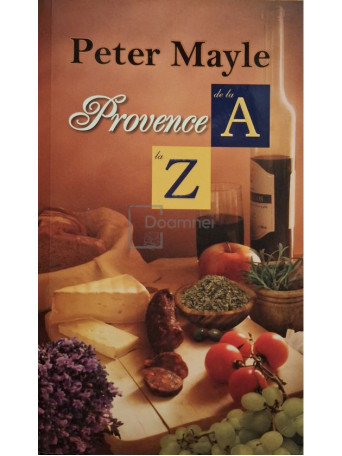 Peter Mayle - Provence de la a la z - 2014 - Brosata