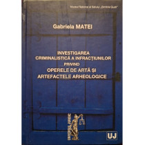 Investigarea criminalistica a infractiunilor privind operele de arta si artefactele arheologice (semnata)